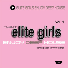 Elite Girls ENJOY DEEP HOUSE