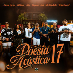 POESIA ACÚSTICA 17 - LUCCAS CARLOS, LUKINHAS, ALEE, DUQUESA, SANT, MC CABELINHO E TZ DA CORONEL