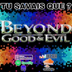Tu Savais Que - Beyond Good And Evil