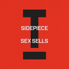 SIDEPIECE - Sex Sells