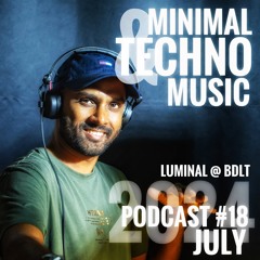 PODCAST #18 | Luminal @ Opening BLDT  07.07.24