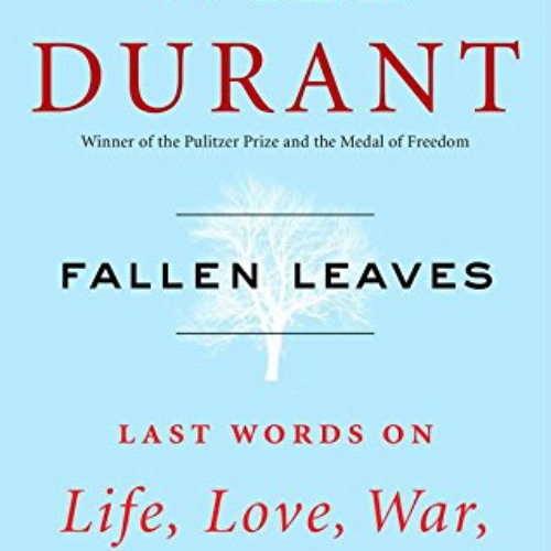 free EPUB 🗂️ Fallen Leaves: Last Words on Life, Love, War, and God by  Will Durant K
