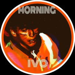 Good Morning Ivo