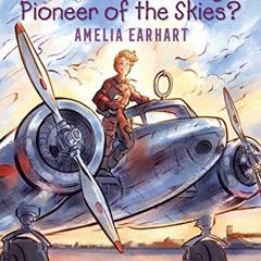 ( EhqbS ) Who Was a Daring Pioneer of the Skies?: Amelia Earhart: A Who HQ Graphic Novel (Who HQ Gra