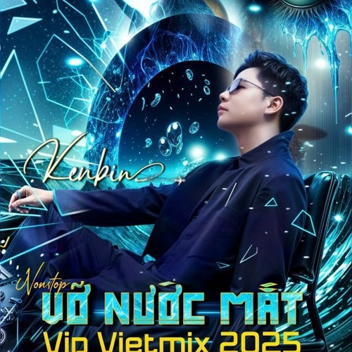 Nonstop - 2025 - Vietmix (Buồn )- Vỡ Nước Mắt  Vippp - Dj kenbjn remix