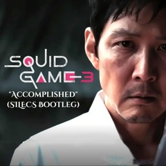 Accomplished [(Squid Game Season 3 Ending Scene) (SILECS Bootleg)]