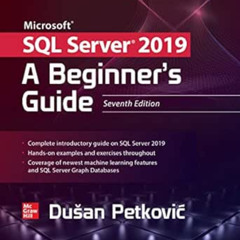 [ACCESS] KINDLE 💑 Microsoft SQL Server 2019: A Beginner's Guide, Seventh Edition by