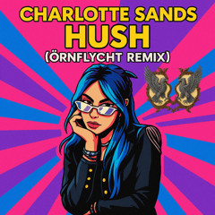 Charlotte Sands - HUSH [Örnflycht Remix]