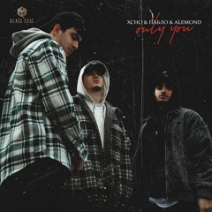 Only You (при уч. Пабло & Alemond)