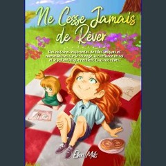 Read eBook [PDF] ⚡ Ne Cesse Jamais de Rêver : Des histoires inspirantes de filles uniques et merve