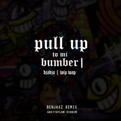 PULL UP TO MI BUMBER X DJADJA X WIP WAP (Benjaxz Remix).mp3