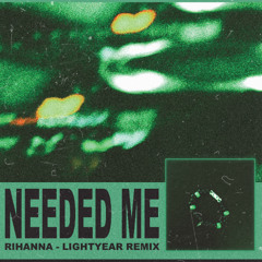 Rihanna - Needed Me (LIGHTYEAR Remix)