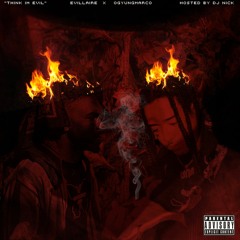 OGYUNGMARCO X EVILLAIRE - THINK IM EVIL (PROD HOODRIXH) - [HOSTED BY DJ NICK]