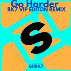 GDBK7 - Go Harder BK7 VIP EDITON REMIX