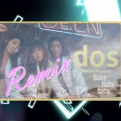 dos / Baby baby baby (ADD THE MANLY GIRL REMIX)