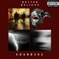 Edubb302-Better Believe Mastered.wav