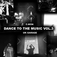 Dance to the Music VOL.3 | w/ C-MON UK Garage