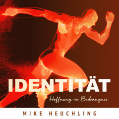 Hoffnung in Bedrängnis - Identität - Mike Heuchling