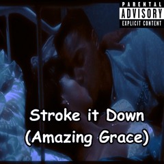 Stroke It Down (Amazing Grace)