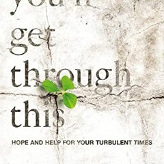 Get [EBOOK EPUB KINDLE PDF] You'll Get Through This: Hope and Help for Your Turbulent