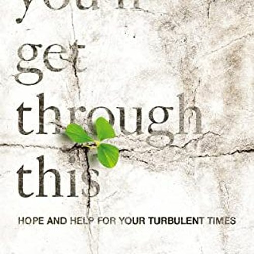 Access PDF EBOOK EPUB KINDLE You'll Get Through This: Hope and Help for Your Turbulen