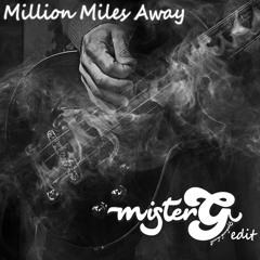 MisterG - Million Miles Away (Εdit)