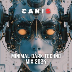 MINIMAL DARK TECHNO MIX 2024 | PSY TECH | HIGH TECH | UNDERGROUND |  128BPM | CANIS MIXTAPE