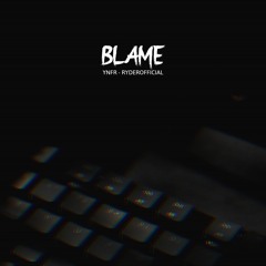 Blame - YNFR - vocal by Ryderofficial