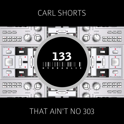 Carl Shorts-That Ain't No 303 E.P. [Hydraulix] (Previews)