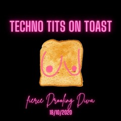Techno Tits on Toast