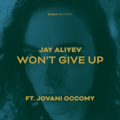 Jay Aliyev - Won't Give Up (feat. Jovani Occomy)