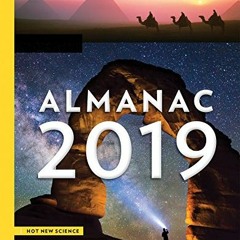 Access [EPUB KINDLE PDF EBOOK] National Geographic Almanac 2019: Hot New Science - In