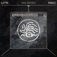 Ute Mix Series #103 | Wave Arising by 69db (live)