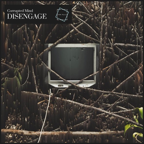 Corrupted Mind - Disengage (YANA MUSIC)