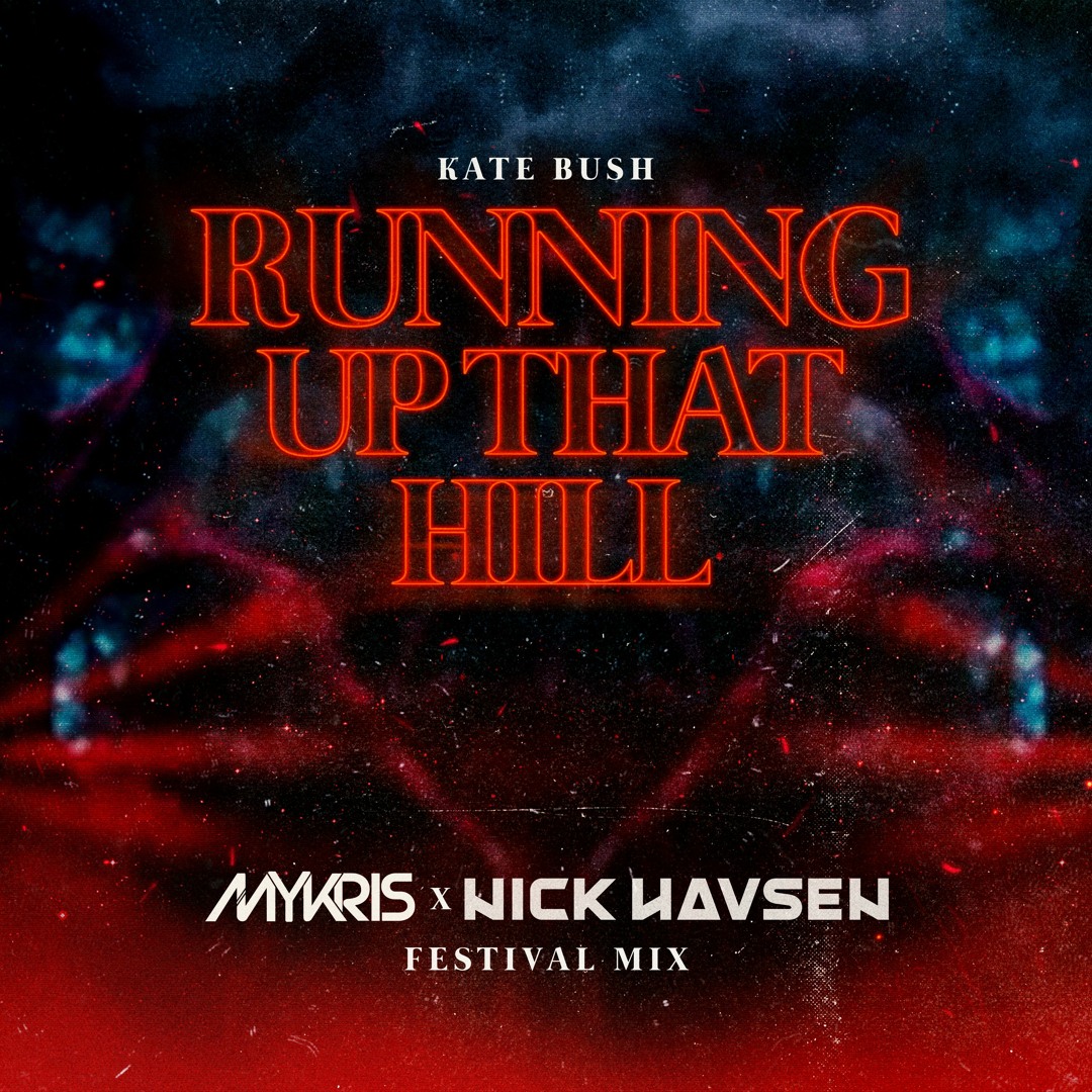 Stream Kate Bush - Running Up That Hill (MYKRIS X Nick Havsen