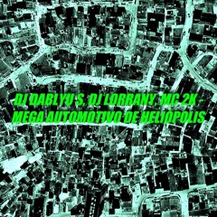 DJ DABLYU S, DJ LORRANY, MC 2K - MEGA AUTOMOTIVO DE HELIÓPOLIS