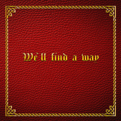 We'll Find a Way