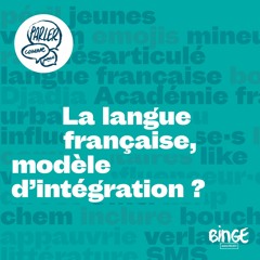 La langue française, modèle d'intégration ?
