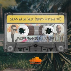 Daddy Yankee Ft Randy - Salgo Pa La Calle (Nikko Gerena Edit) Free Download