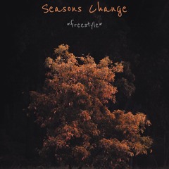 Seasons Change Freestyle (Prod. by P.SOUL)