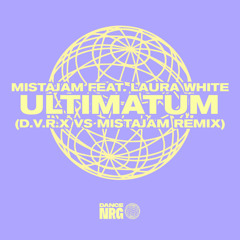 Ultimatum (D.V.R.X vs MistaJam Remix) [feat. Laura White]