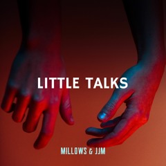 Millows & JJM - Little Talks