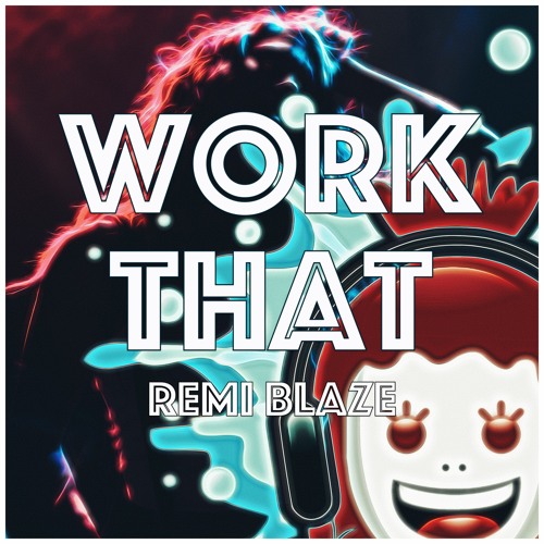 Work That (Original Mix) - Remi Blaze