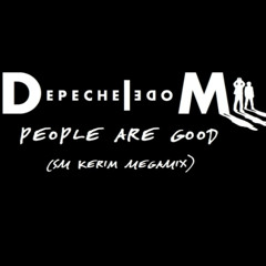 Depeche Mode - People Are Good (SM Kerim Megamix)