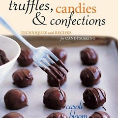 [FREE] KINDLE 🗃️ Truffles, Candies, and Confections: Techniques and Recipes for Cand