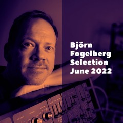 Selection Series - 2022 DJ MIXES by Björn Fogelberg