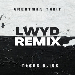 LWYD (Moses Bliss Remix)