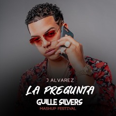 J. Alvarez - La Pregunta (Guille Silvers Mashup Festival)