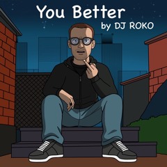 You Better Feat DJ Roko.wav
