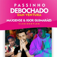 Dan Ventura - Passinho Debochado ( Maxsense & Igor Guimarães Bootleg)